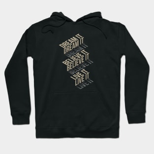 Typography Design - Dream It Believe It Live It Hoodie